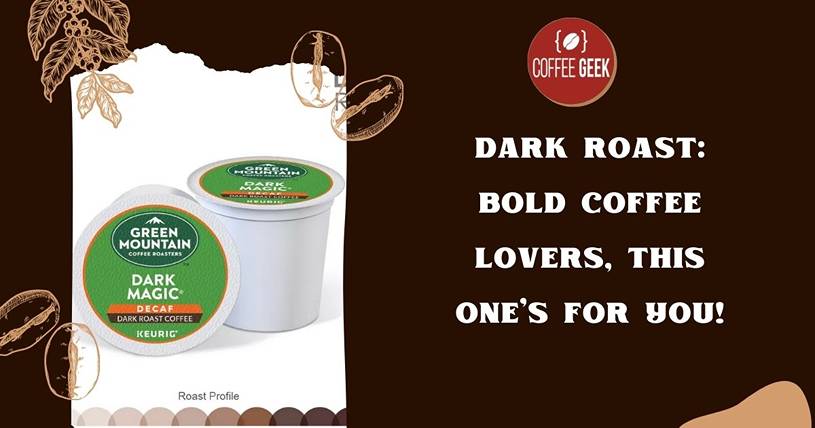 Dark roast bold coffee.