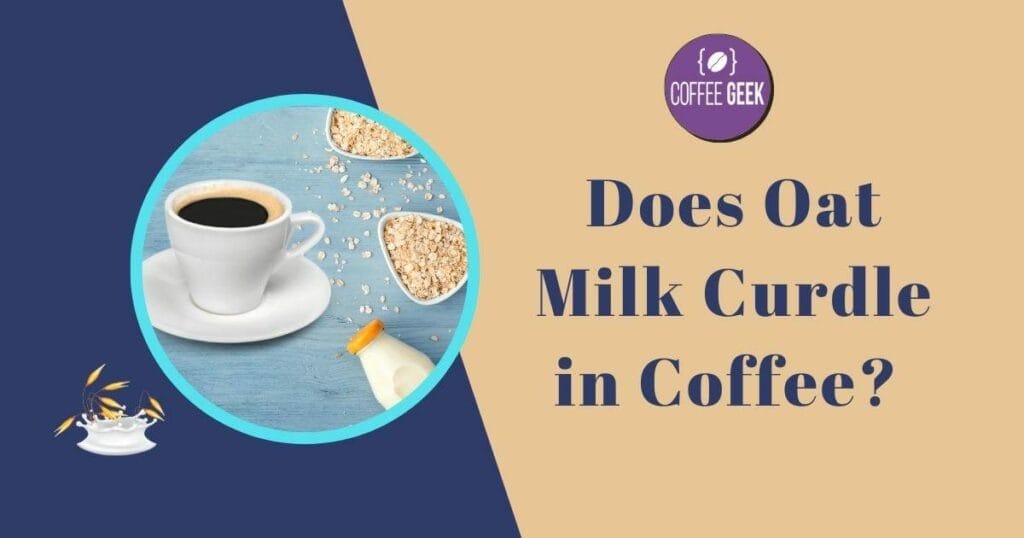Does oat milk curdle in coffee