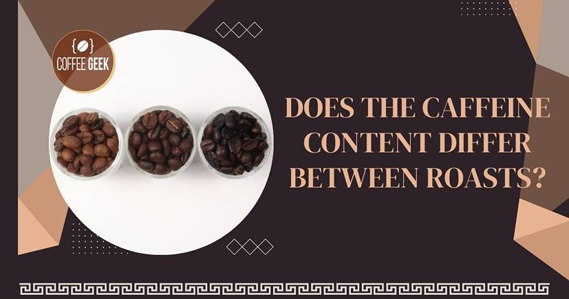 Does the caffeine content differ between roasts?.