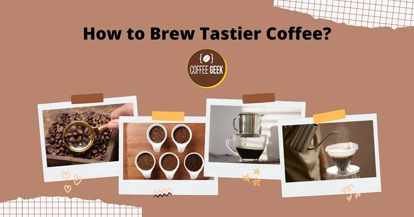 How to brew tastier coffee?.