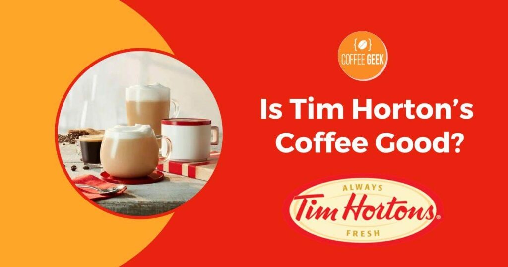 Is tim hortons coffee good