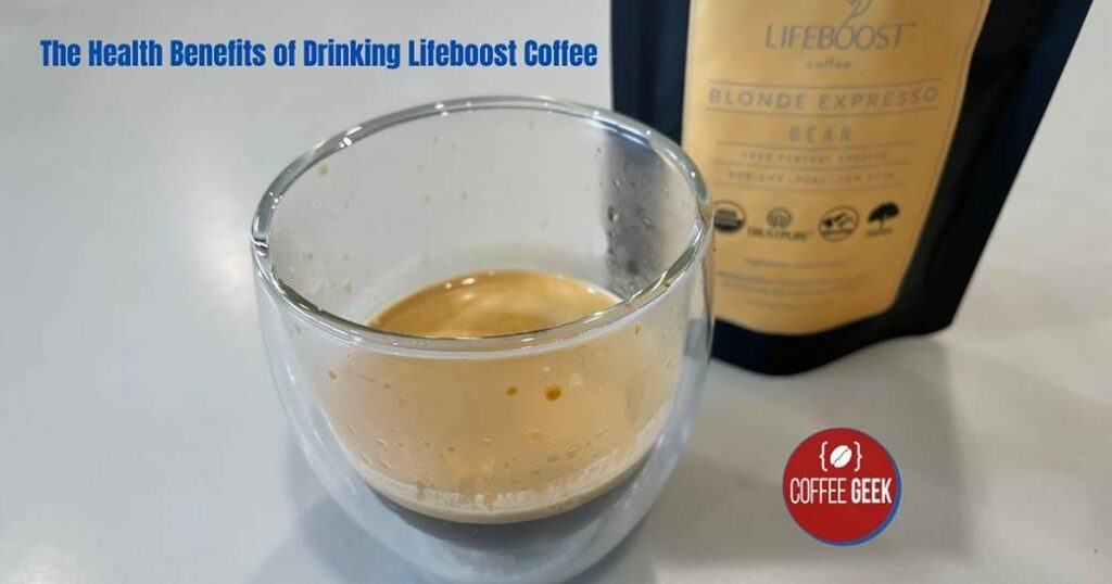 Organic Coffee at its Best: The Health Benefits of Drinking Lifeboost Coffee