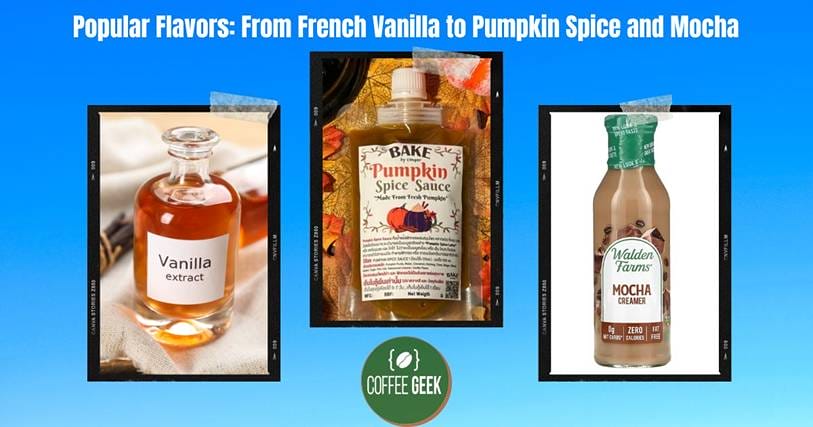Popular flavors from vanilla pumpkin spice and mocha.