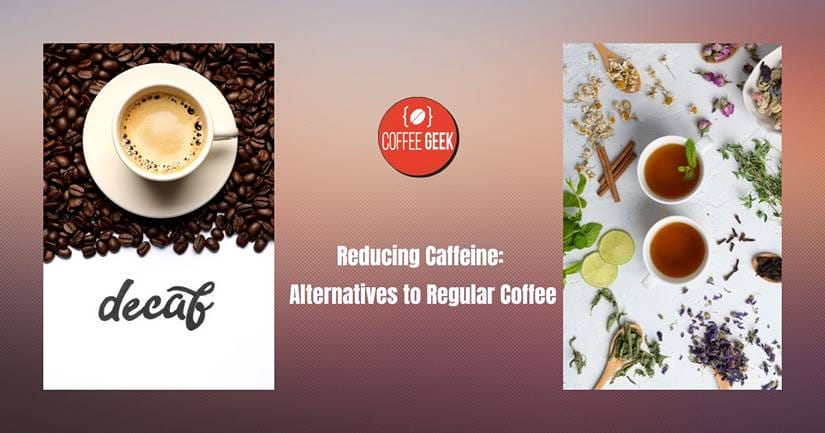 Reducing Caffeine: Alternatives to Regular Coffee