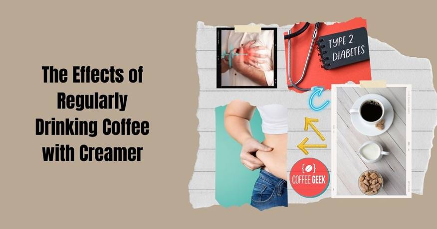 The effects of regularly drinking coffee with creamer.