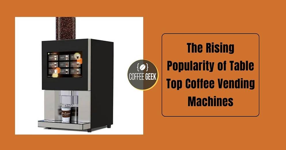 The rising popularity of table top coffee vending machines.