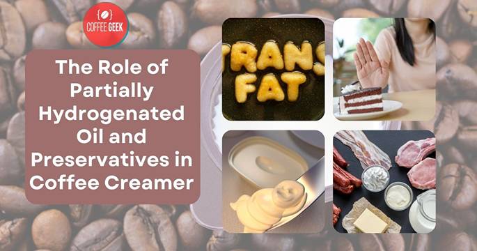 The role of partially hydrogenated oil and preservatives in coffee creamer.