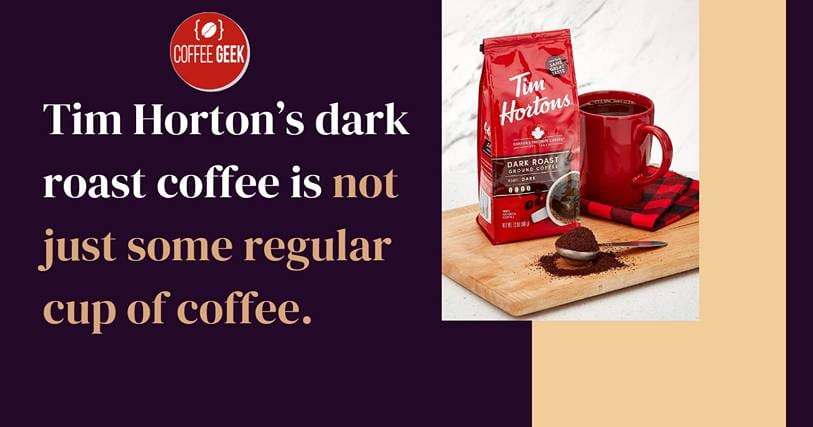 Tim horton's dark roast coffee is not just some regular coffee cup.