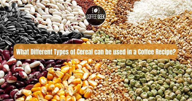 What different types of cereal can be used in coffee recipes?.