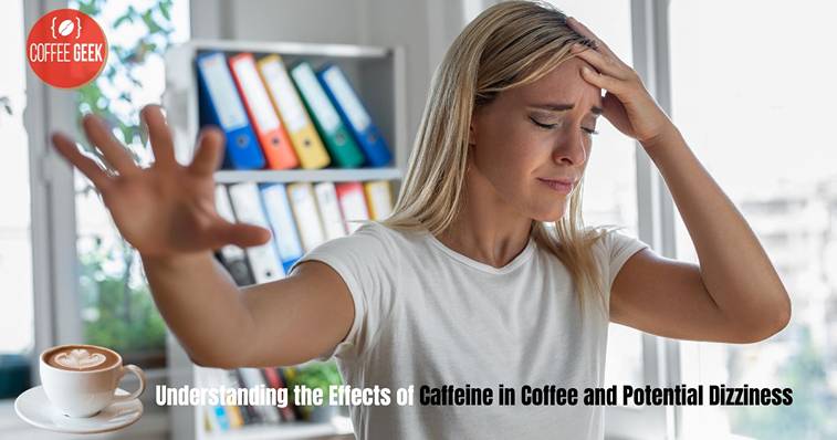 Understanding the Effects of Caffeine in Coffee and Potential Dizziness