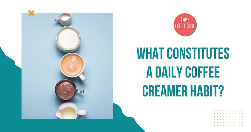 What constitutes a daily coffee creamer habit?.