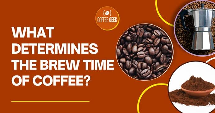 What determines the brew time of coffee?.