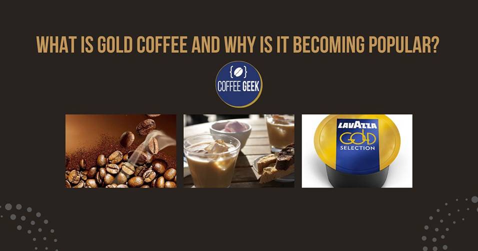 What is gold coffee and why is it becoming popular?.