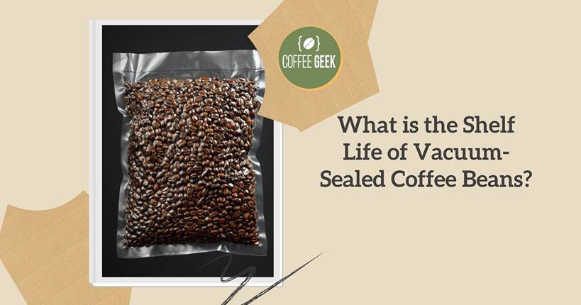 What is the shelf life of vacuum sealed coffee beans?.