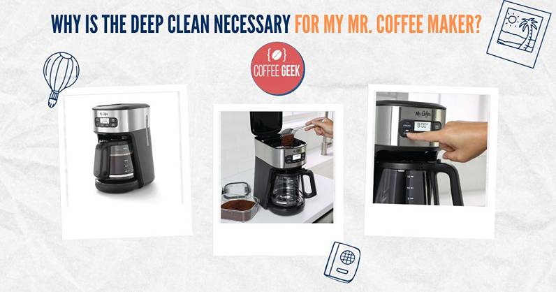 Why is the deep clean necessary for my Mr. Coffee Maker?