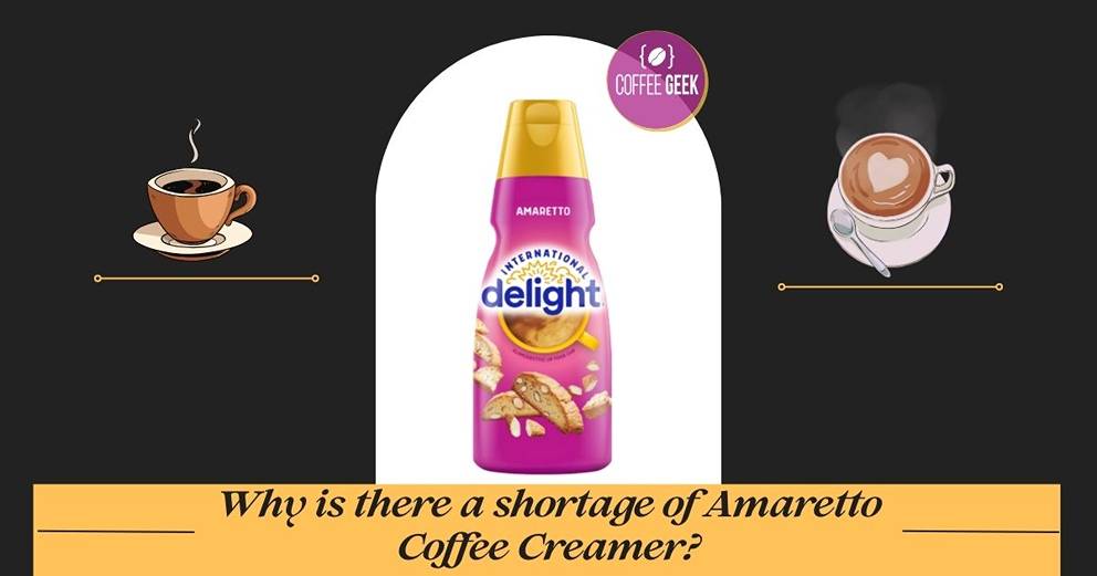 There is a shortage of amaretto coffee creamer?.