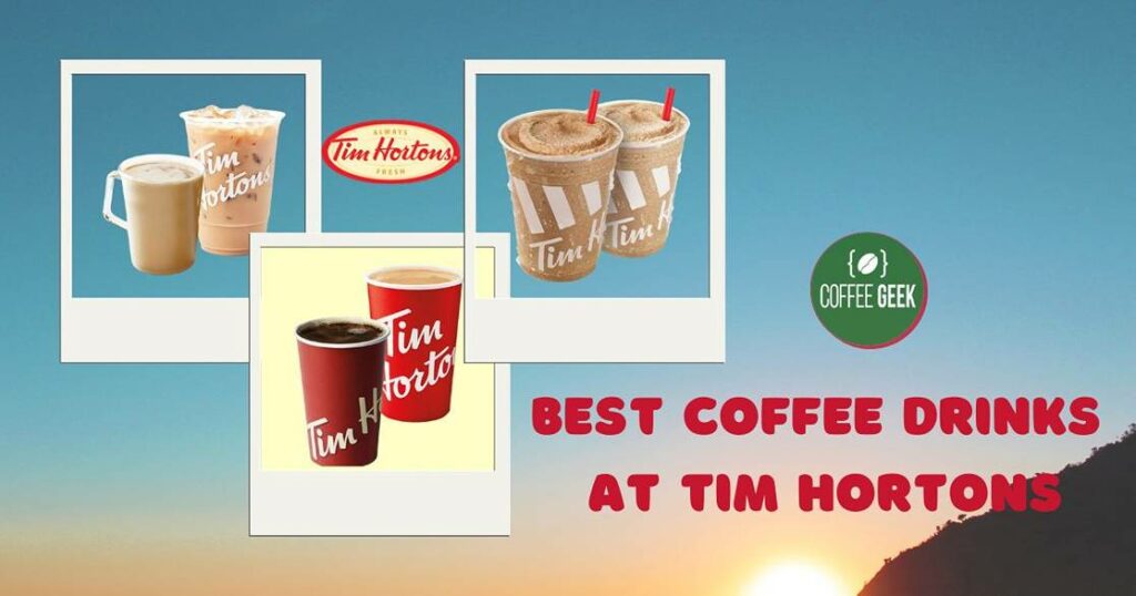 Best Coffee Drinks At Tim Hortons