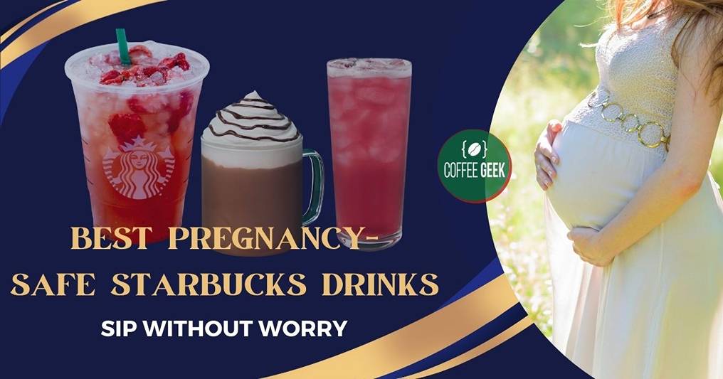 Best pregnancy-safe starbucks drinks