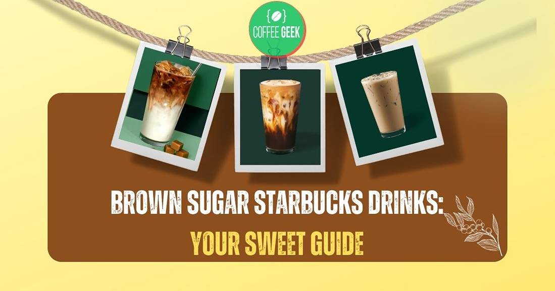 Brown Sugar Starbucks Drinks Sweeten Your Moments with Irresistible