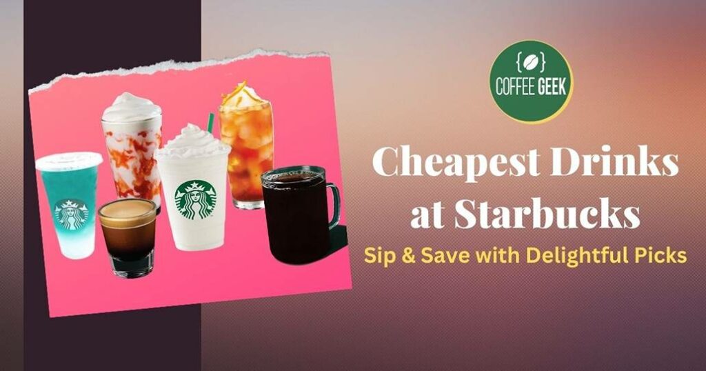 Cheapest drinks at Starbucks