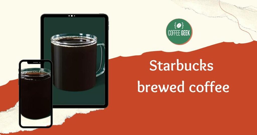 Starbucks brewed coffee 