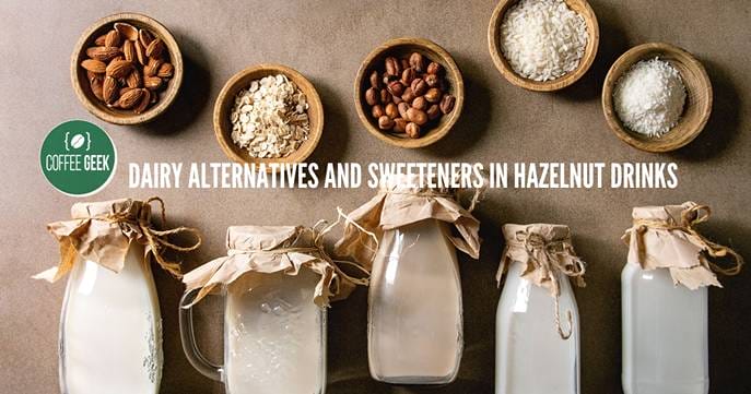 Dairy Alternatives and Sweeteners in Hazelnut Drinks