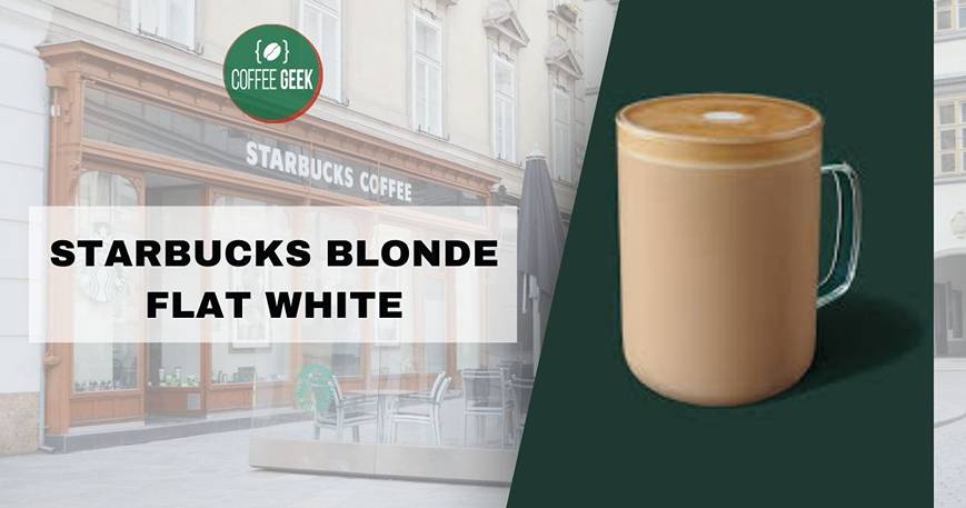 Exploring Starbucks Blonde Flat White