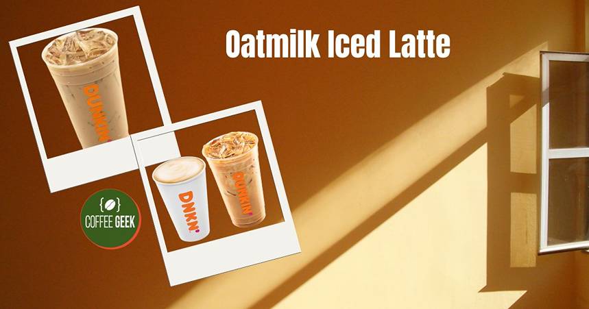 Oatmilk Iced Latte.