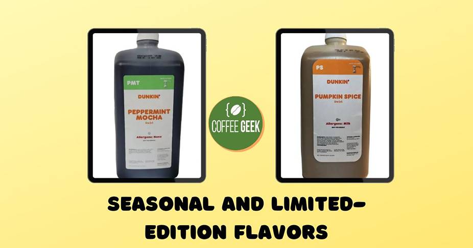 Seasonal and limited edition flavors.