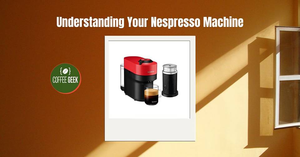Understanding Your Nespresso Machine