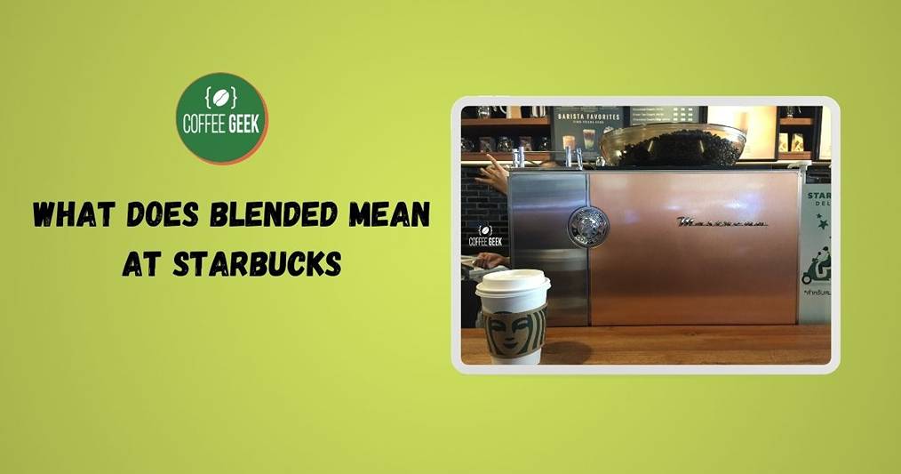 What does blended mean at starbucks?.