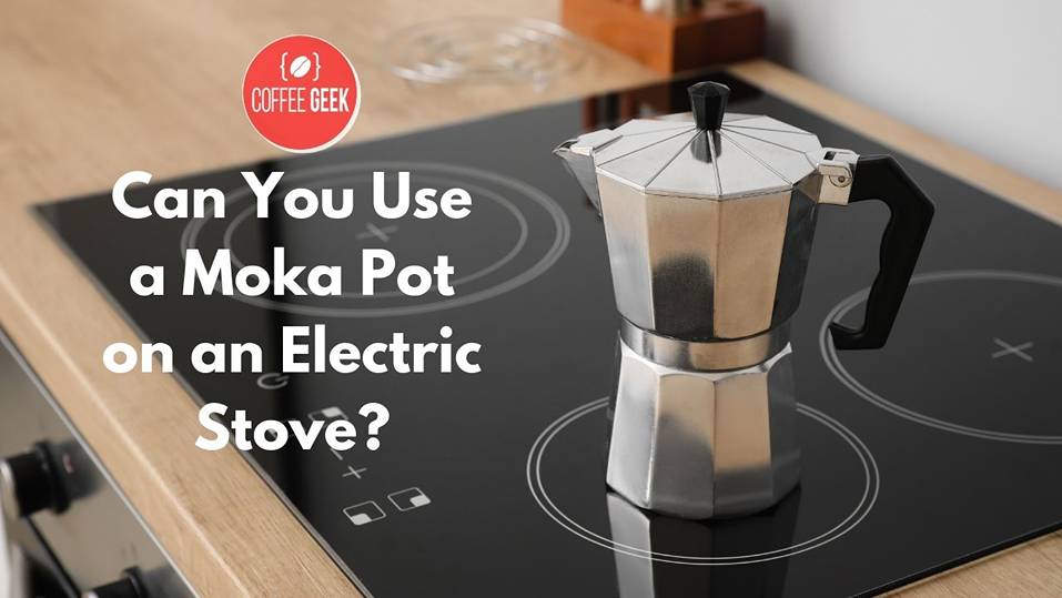 Can you use a moka pot on an electric stove