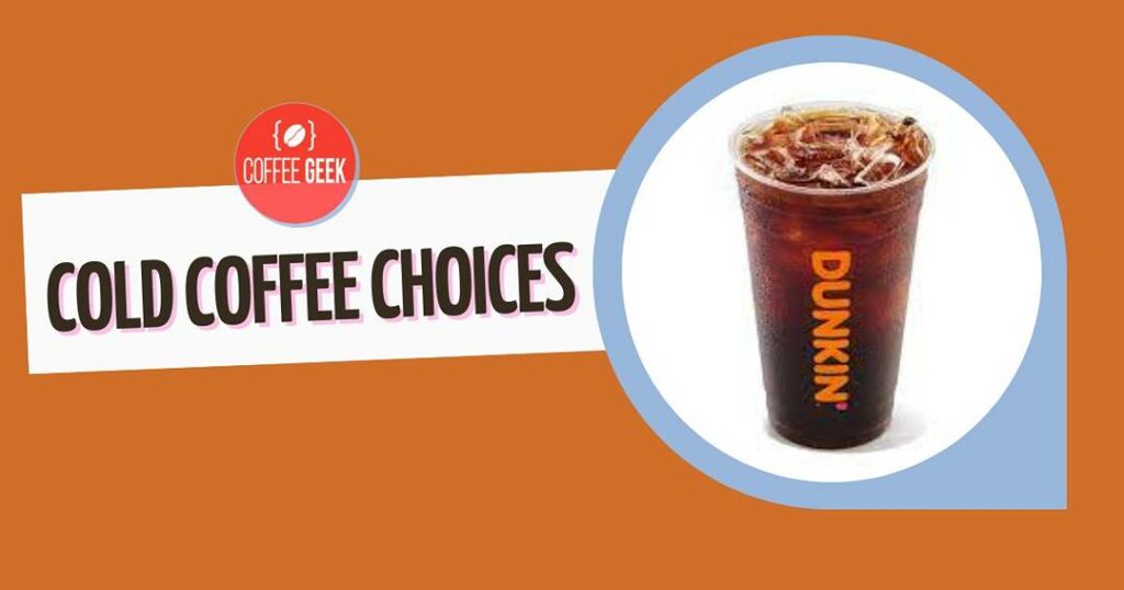 A cup of coffee with the words cold coffee choices.