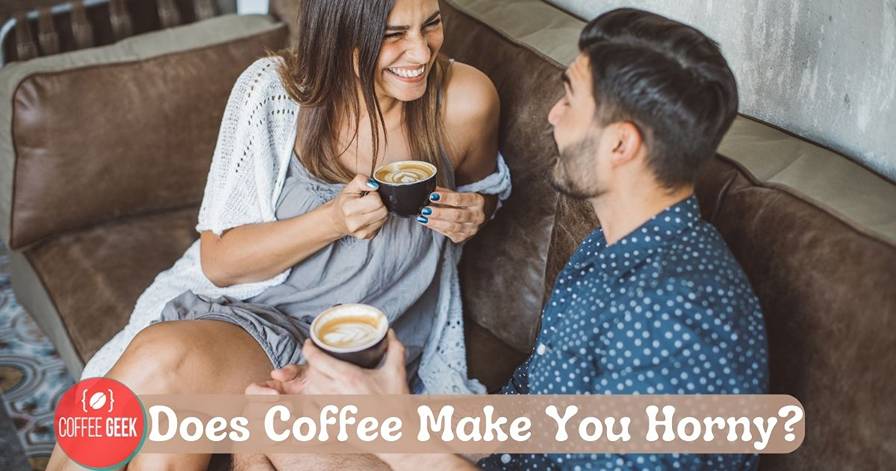 Does coffee make you horny