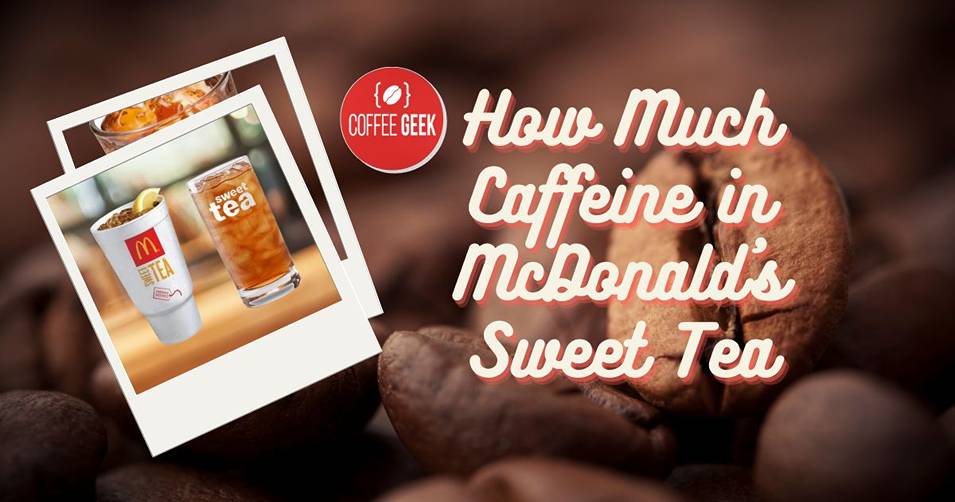 How Much Caffeine In McDonald's Sweet Tea