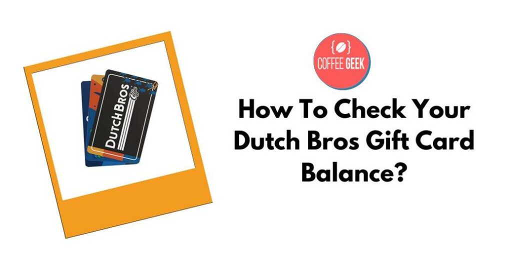 How To Check Your Dutch Bros Gift Card Balance?
