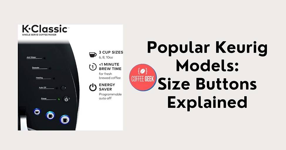Popular keurig models size buttons explained.