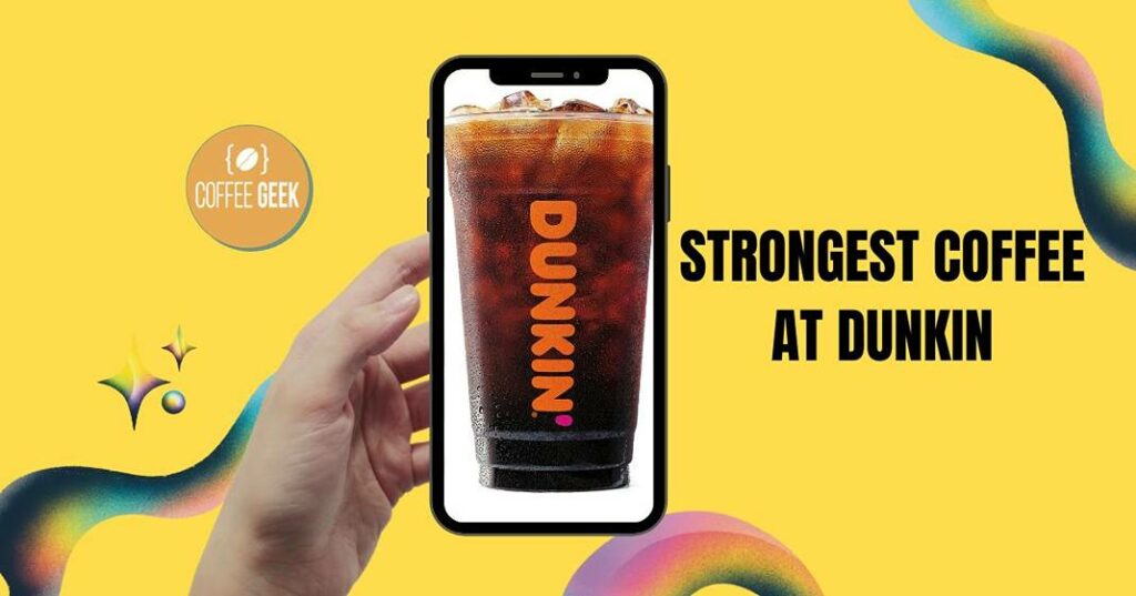 Strongest coffee at dunkin