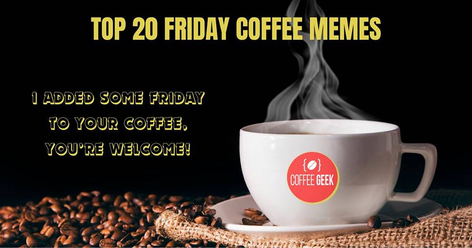 Top 20 Friday Coffee Memes