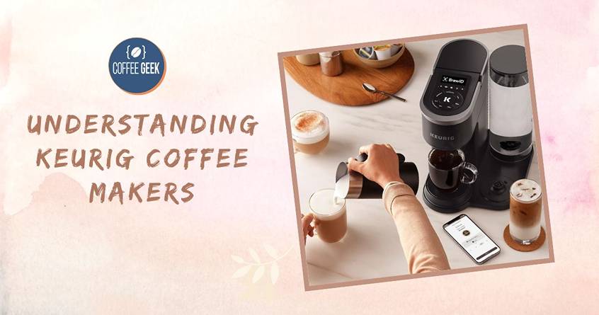Understanding keurig coffee makers.