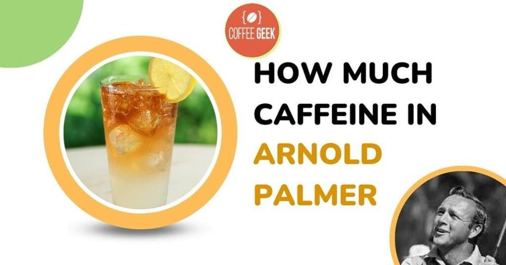 How much caffeine in arnold palmer