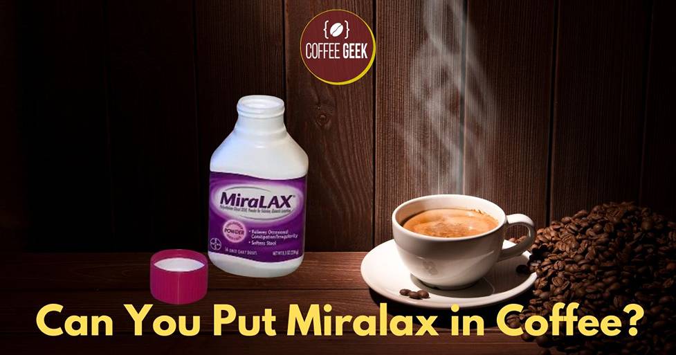 Can you put miralax in coffee