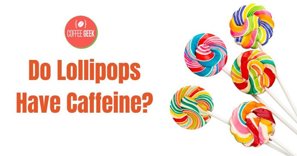Text "do lollipops have caffeine?" with coffee geek logo and colorful swirling lollipops on a white background.