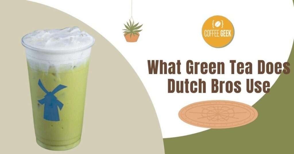 What green tea does dutch bros use